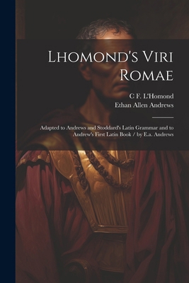 Lhomond's Viri Romae: Adapted to Andrews and St... 1022671456 Book Cover