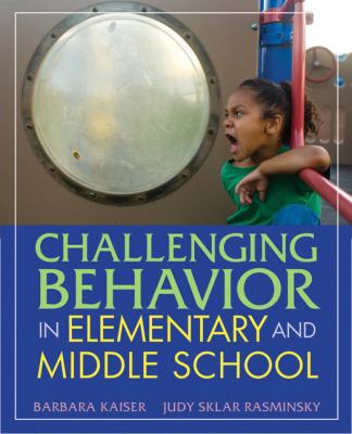 Challenging Behavior in Elementary and Middle S... 0205460992 Book Cover