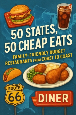 50 States, 50 Cheap Eats: Family-Friendly Budge... B0FY1FV789 Book Cover