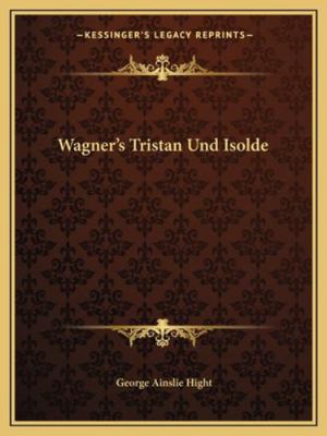 Wagner's Tristan Und Isolde 1162716169 Book Cover