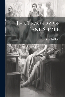 The Tragedy of Jane Shore 1021712183 Book Cover