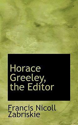 Horace Greeley, the Editor 1116679396 Book Cover