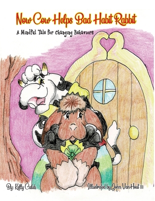 Now Cow Helps Bad Habit Rabbit: A Mindful Tale ... 1733378332 Book Cover