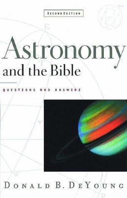 Astronomy and the Bible: Questions and Answers 080106225X Book Cover