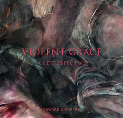 Violent Grace: A Retrospective 1934491489 Book Cover