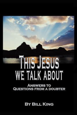 This Jesus We Talk About: Answers to Questions ... 1490872191 Book Cover