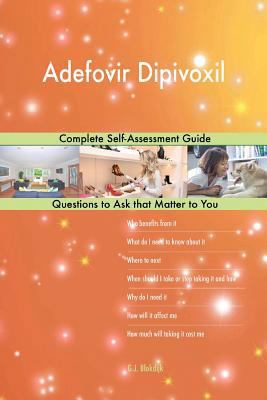 Adefovir Dipivoxil; Complete Self-Assessment Guide 1984275291 Book Cover