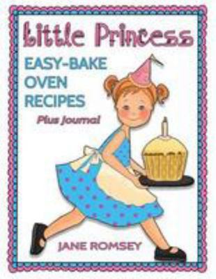 Little Princess Easy Bake Oven Recipes Plus Jou... 1943828075 Book Cover