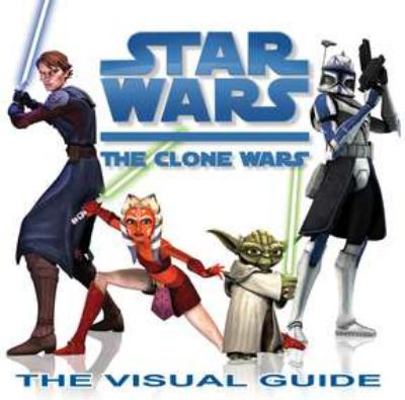 Star Wars: The Clone Wars: The Visual Guide 0756641217 Book Cover