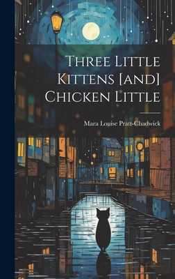 Three Little Kittens [and] Chicken Little 1020456183 Book Cover