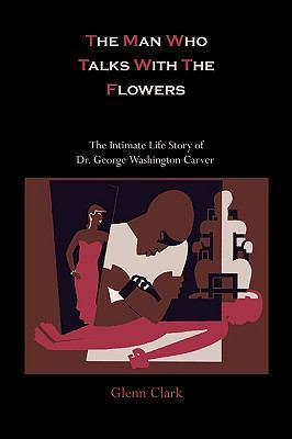 The Man Who Talks With The Flowers: The Intimat... 1578988772 Book Cover