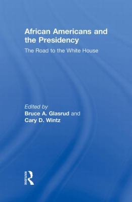 African Americans and the Presidency: The Road ... 0415803918 Book Cover