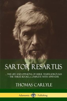 Sartor Resartus: ...the life and opinions of He... 1387805894 Book Cover