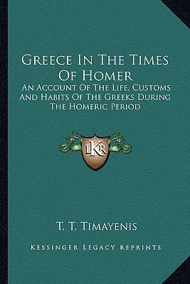 Greece in the Times of Homer: An Account of the... 1162924624 Book Cover