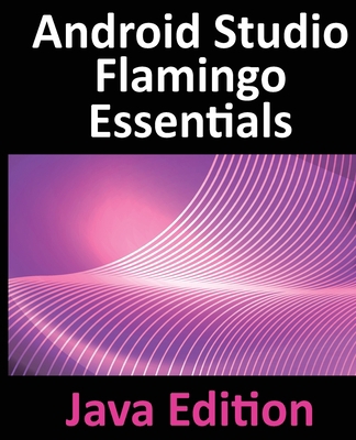 Android Studio Flamingo Essentials - Java Editi... 1951442717 Book Cover