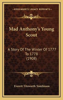 Mad Anthony's Young Scout: A Story Of The Winte... 1166668894 Book Cover