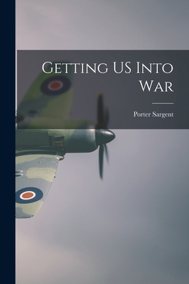 Getting US Into War 1015897037 Book Cover