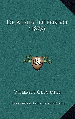 De Alpha Intensivo (1875) [Latin] 1167755405 Book Cover