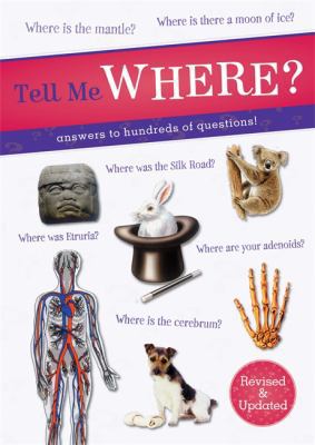 Tell Me Where?: Answers to Hundreds of Question... 0753720841 Book Cover