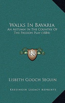 Walks In Bavaria: An Autumn In The Country Of T... 1166667545 Book Cover