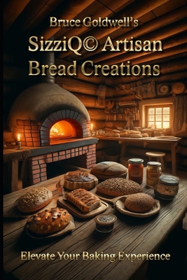 SizziQ(c) Artisan Bread Creations: Elevate Your... B0D22ZJFLB Book Cover