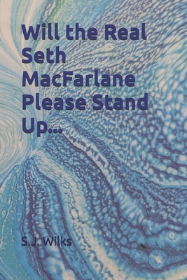 Will the Real Seth MacFarlane Please Stand Up... B0FP5R7QRT Book Cover