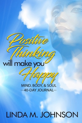 Positive Thinking Will Make You Happy: 40 Day J... 1942871686 Book Cover