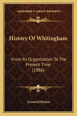 History Of Whitingham: From Its Organization To... 1164674439 Book Cover