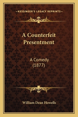A Counterfeit Presentment: A Comedy (1877) 1163891134 Book Cover