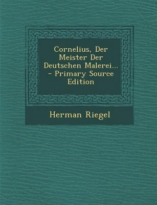 Cornelius, Der Meister Der Deutschen Malerei... [German] 1293079553 Book Cover