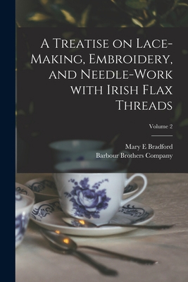A Treatise on Lace-making, Embroidery, and Need... 101377776X Book Cover