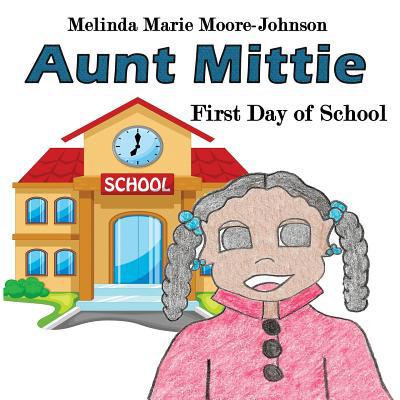 Aunt Mittie: First Day of School 1733675450 Book Cover