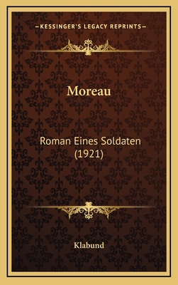 Moreau: Roman Eines Soldaten (1921) [German] 1166632989 Book Cover