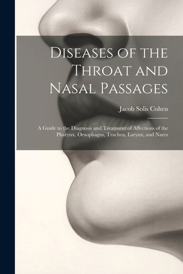 Diseases of the Throat and Nasal Passages: A Gu... 1022868276 Book Cover