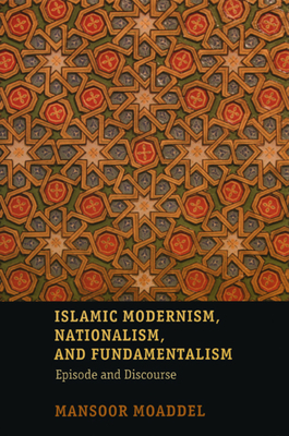 Islamic Modernism, Nationalism, and Fundamental... 0226533328 Book Cover