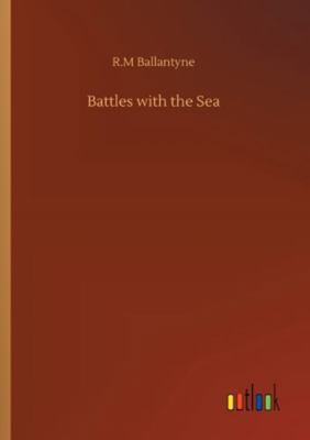 Battles with the Sea 3752315164 Book Cover