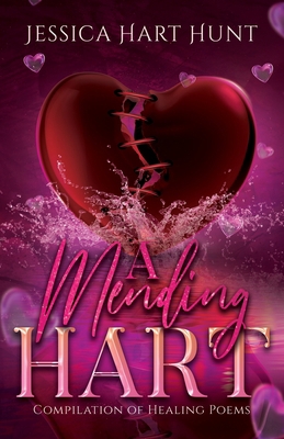 A Mending Hart: Compilation of Healing Poems B0BRC9C61K Book Cover