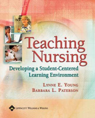 Teaching Nursing: Developing a Student-centered... 078175772X Book Cover