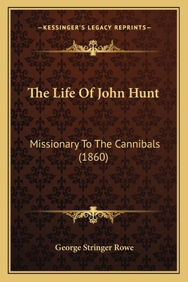 The Life Of John Hunt: Missionary To The Cannib... 1167214706 Book Cover