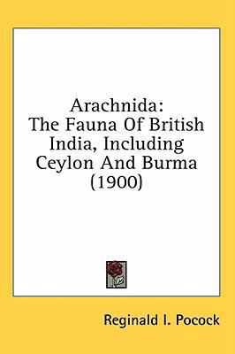 Arachnida: The Fauna Of British India, Includin... 0548926980 Book Cover