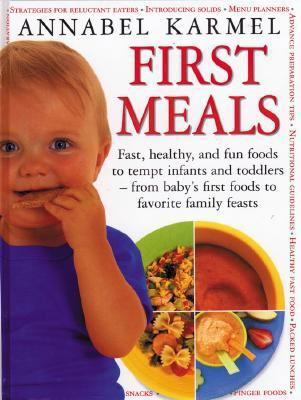 First Meals: Fast, Healthy, and Fun Foods to Te... 077157648X Book Cover