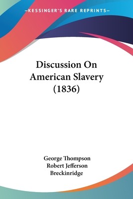 Discussion On American Slavery (1836) 112018939X Book Cover