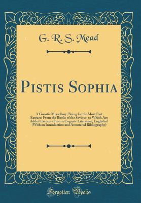 Pistis Sophia: A Gnostic Miscellany; Being for ... 0331561166 Book Cover