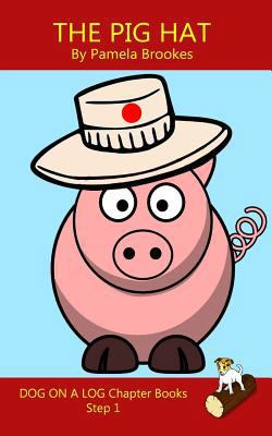 The Pig Hat Chapter Book: For Phonics Readers a... 1987415205 Book Cover