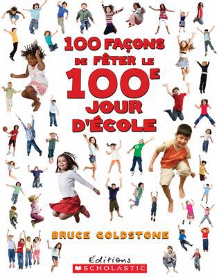 100 Façons de Fêter Le 100e Jour d'École [French] 144312592X Book Cover