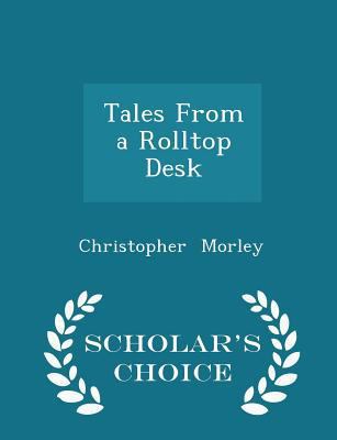 Tales from a Rolltop Desk - Scholar's Choice Ed... 1298181321 Book Cover