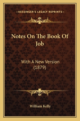 Notes On The Book Of Job: With A New Version (1... 1167045254 Book Cover