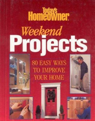 Weekend Projects: Easy Ways to Improve Your Home 0865737789 Book Cover
