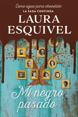 Mi Negro Pasado (Como Agua Para Chocolate 2) / ... [Spanish] 1947783769 Book Cover