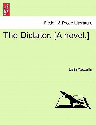 The Dictator. [A Novel.] 1240885709 Book Cover